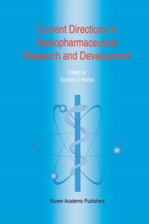 Cover of the book Current Directions in Radiopharmaceutical Research and Development by J.-F. Ginestié, A. Romieu