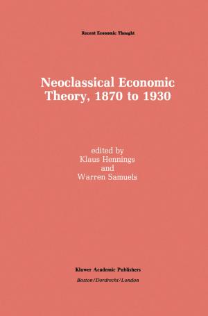 Cover of the book Neoclassical Economic Theory, 1870 to 1930 by 