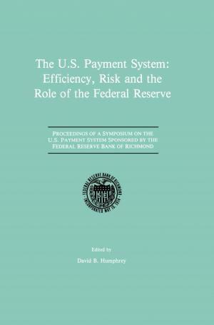Cover of the book The U.S. Payment System: Efficiency, Risk and the Role of the Federal Reserve by Farhat Yusuf, Jo. M. Martins, David A. Swanson