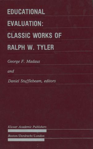 Cover of the book Educational Evaluation: Classic Works of Ralph W. Tyler by James K. Feibleman, Harold N. Lee, Donald S. Lee, Shannon Du Bose, Edward G. Ballard, Robert C. Whittemore, Andrew J. Reck