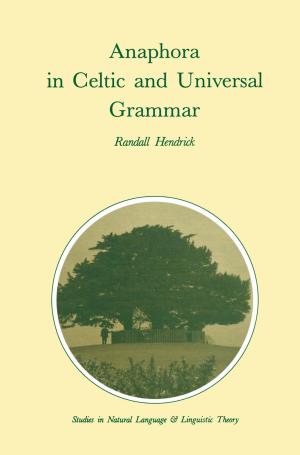 Cover of the book Anaphora in Celtic and Universal Grammar by Edward G. Ballard, James K. Feibleman, Paul G. Morrison, Andrew J. Reck, Robert C. Whittemore