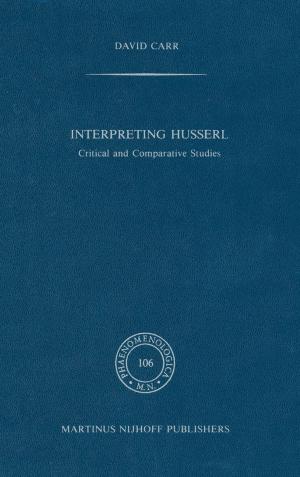Cover of the book Interpreting Husserl by Masanari Asano, Andrei Khrennikov, Masanori Ohya, Yoshiharu Tanaka, Ichiro Yamato