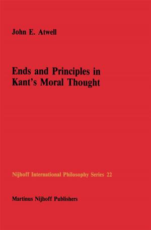 Cover of the book Ends and Principles in Kant’s Moral Thought by M.C. Bateson, I. Bouchier
