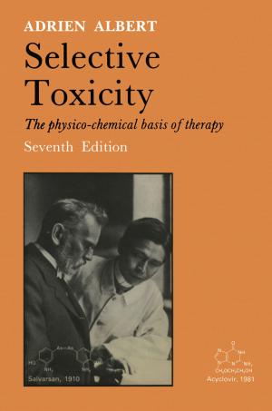 Cover of the book Selective Toxicity by Arthur A. Meyerhoff, I. Taner, A.E.L. Morris, W.B. Agocs, M. Kamen-Kaye, Mohammad I. Bhat, N. Christian Smoot, Dong R. Choi