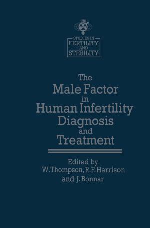 Cover of the book The Male Factor in Human Infertility Diagnosis and Treatment by F.G. Weiss