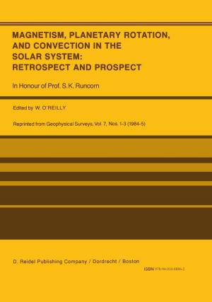 Cover of Magnetism, Planetary Rotation, and Convection in the Solar System: Retrospect and Prospect