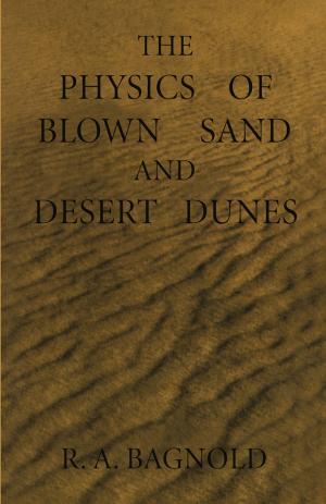 Cover of the book The Physics of Blown Sand and Desert Dunes by C. Georgopoulos