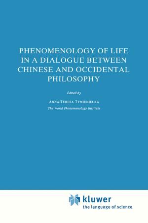 Cover of the book Phenomenology of Life in a Dialogue Between Chinese and Occidental Philosophy by Marcello Benedini, George Tsakiris