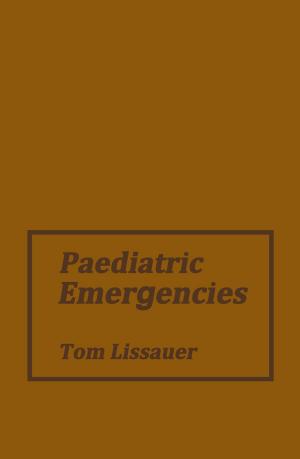 Cover of the book Paediatric Emergencies by Pavle Pavlović, Nikola Kostić, Branko Karadžić, Miroslava Mitrović
