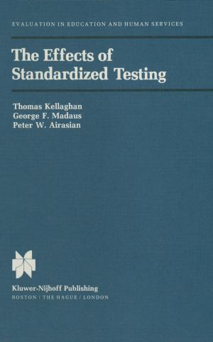 Cover of the book The Effects of Standardized Testing by Edward G. Ballard, James K. Feibleman, Richard L. Barber, Carl H. Hamburg, Harold N. Lee, Louise Nisbet Roberts, Robert C. Whittemore