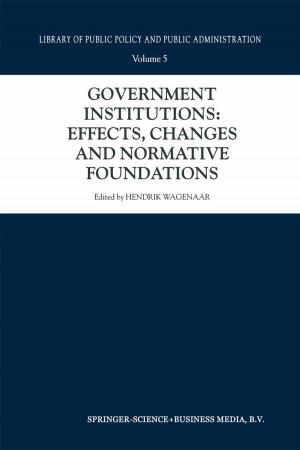Cover of the book Government Institutions: Effects, Changes and Normative Foundations by T. Rabe, L. Kiesel, B. Runnebaum