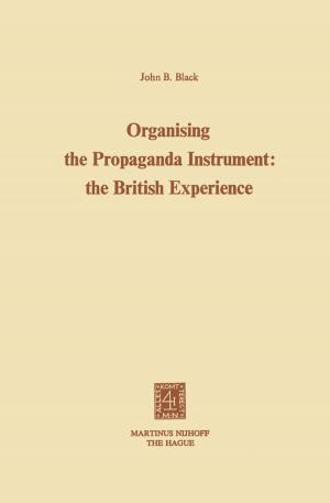 Cover of the book Organising the Propaganda Instrument: The British Experience by Jeremy Gorman