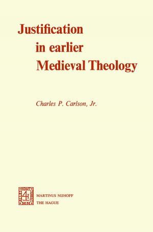 Cover of the book Justification in Earlier Medieval Theology by Karl-Heinz Frömming, J. Szejtli