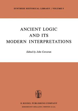 Cover of the book Ancient Logic and Its Modern Interpretations by B.F. Dyson, S. Loveday, M.G. Gee