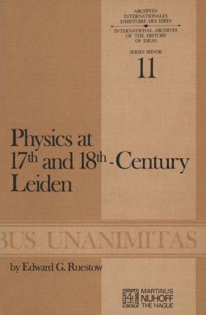 Cover of the book Physics at Seventeenth and Eighteenth-Century Leiden: Philosophy and the New Science in the University by Dorion Cairns