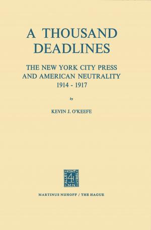 Cover of the book A Thousand Deadlines: The New York City Press and American Neutrality, 1914–17 by Manuel Atienza, J. Ruiz Manero