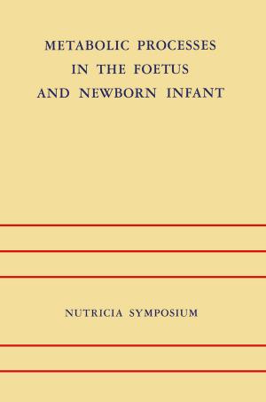 Cover of the book Metabolic Processes in the Foetus and Newborn Infant by P.J. Fensham
