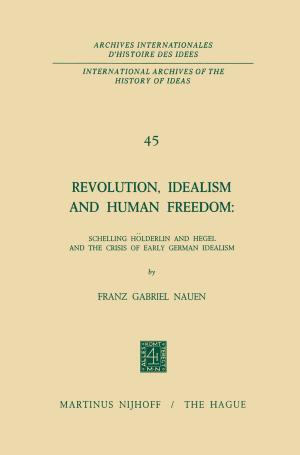 Cover of the book Revolution, Idealism and Human Freedom: Schelling Hölderlin and Hegel and the Crisis of Early German Idealism by John G. Bruhn, Howard M. Rebach