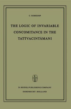Cover of the book The Logic of Invariable Concomitance in the Tattvacintāmaṇi by Masudul  Alam Choudhury, Mohammed  Shahadat Hossain