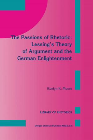 Cover of the book The Passions of Rhetoric: Lessing’s Theory of Argument and the German Enlightenment by 