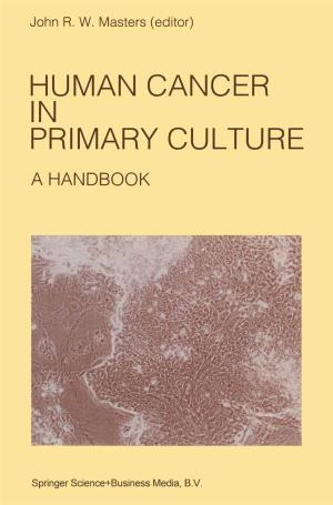 Cover of the book Human Cancer in Primary Culture, A Handbook by Erik Weber, Jeroen Van Bouwel, Leen De Vreese