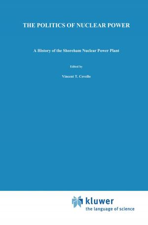 Cover of the book The Politics of Nuclear Power by Dieter Berstecher, Jacques Drèze, Yves Guyot, Colette Hambye, Ignace Hecquet, Jean Jadot, Jean Ladrière, Nicolas Rouche