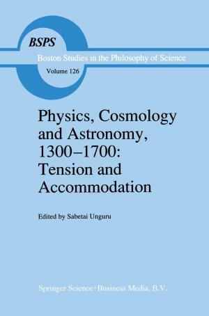 Cover of the book Physics, Cosmology and Astronomy, 1300–1700: Tension and Accommodation by P. Jeffree, K. Scott, John Fry