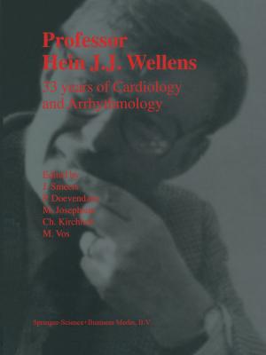 Cover of the book Professor Hein J.J. Wellens: 33 Years of Cardiology and Arrhythmology by Arthur A. Meyerhoff, I. Taner, A.E.L. Morris, W.B. Agocs, M. Kamen-Kaye, Mohammad I. Bhat, N. Christian Smoot, Dong R. Choi