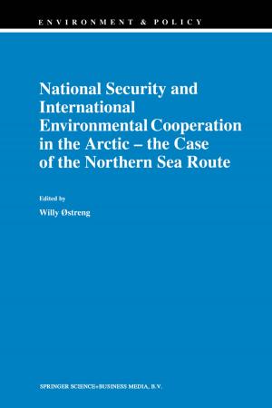 Cover of the book National Security and International Environmental Cooperation in the Arctic — the Case of the Northern Sea Route by Mikhail Kozlov, Elena Zvereva, Vitali Zverev