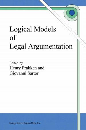 Cover of the book Logical Models of Legal Argumentation by T.J. Wolters, Peter Heydkamp, F.B. de Walle, Peter James, M.D. Bennett, J.J. Bouma, Matteo Bartolomeo