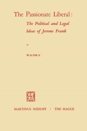 Cover of the book The Passionate Liberal: The Political and Legal Ideas of Jerome Frank by Ashraf Dewan