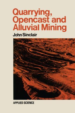 Cover of the book Quarrying Opencast and Alluvial Mining by Edward M. Dunbar, D. Brooks
