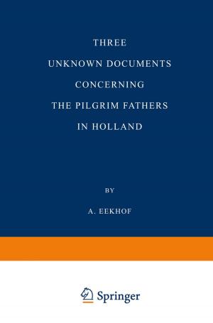 Cover of the book Three Unknown Documents Concerning the Pilgrim Fathers in Holland by Peter M. Burkholder, James K. Feibleman, Carol A. Kates, Bernard P. Dauenhauer, Alan B. Brinkley, James Leroy Smith, Sandra B. Rosenthal
