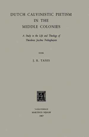 Cover of the book Dutch Calvinistic Pietism in the Middle Colonies by Jan J.T. Srzednicki