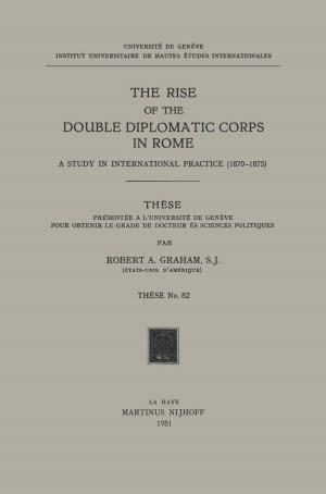 Cover of the book The Rise of the Double Diplomatic Corps in Rome by G. Benveniste, José Luis Aranguren, Charles Benson, Ladislav Cerych