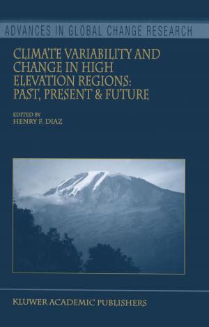 Cover of the book Climate Variability and Change in High Elevation Regions: Past, Present & Future by 