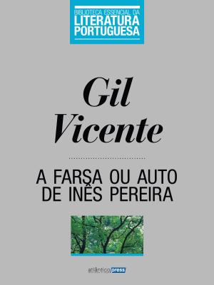 Cover of the book A Farsa ou Auto de Inês Pereira by Eça de Queiroz
