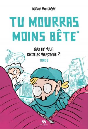 Cover of the book Tu mourras moins bête - Quoi de neuf docteur Moustache ? by Mathieu Bablet, Florent Maudoux, Isabelle Bauthian
