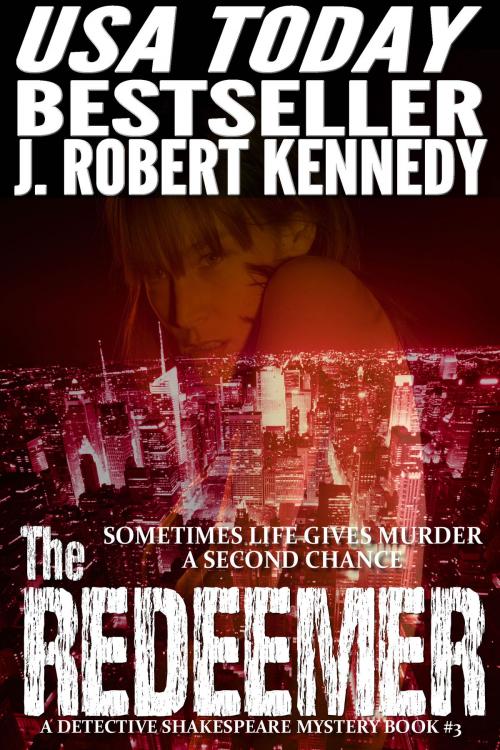 Cover of the book The Redeemer by J. Robert Kennedy, J. Robert Kennedy
