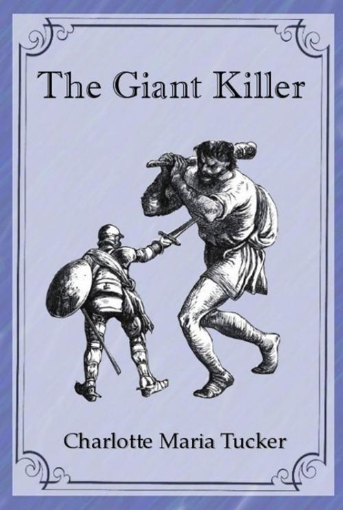 Cover of the book The Giant Killer by Charlotte Maria Tucker, Illustrator (Unknown), EirenikosPress