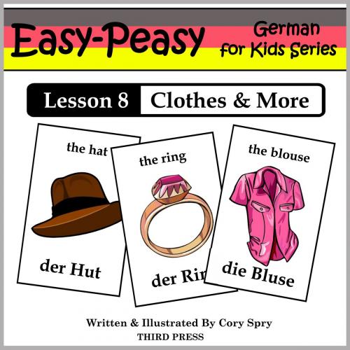Cover of the book German Lesson 8: Clothes, Shoes, Jewelry & Accessories by Cory Spry, Third Press