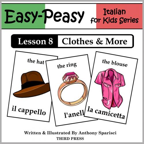 Cover of the book Italian Lesson 8: Clothes, Shoes, Jewelry & Accessories by Anthony Sparisci, Third Press