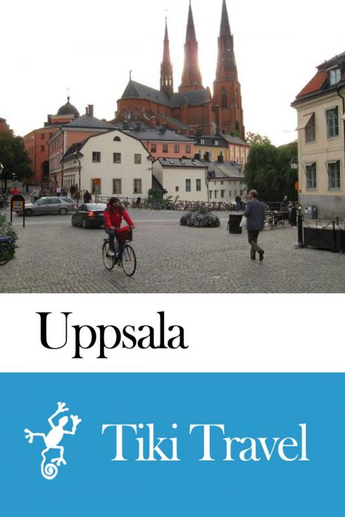 Cover of the book Uppsala (Sweden) Travel Guide - Tiki Travel by Tiki Travel, Tiki Travel