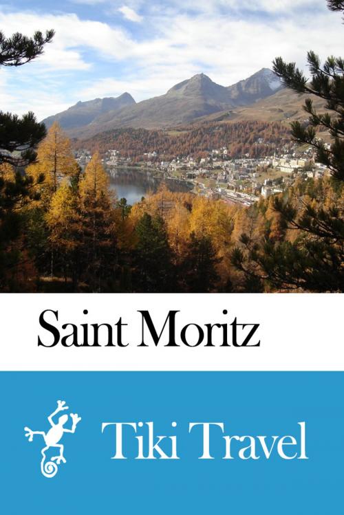Cover of the book Saint Moritz (Switzerland) Travel Guide - Tiki Travel by Tiki Travel, Tiki Travel