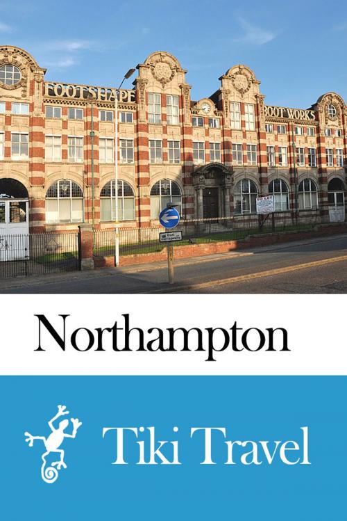 Cover of the book Northampton (England) Travel Guide - Tiki Travel by Tiki Travel, Tiki Travel