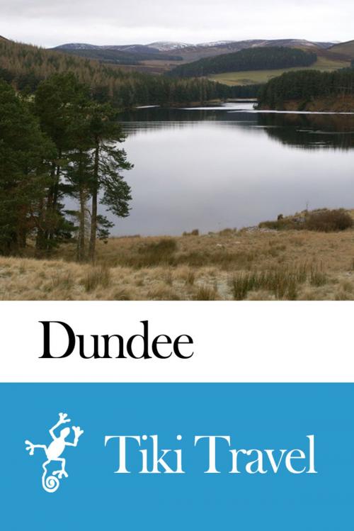 Cover of the book Dundee (Scotland) Travel Guide - Tiki Travel by Tiki Travel, Tiki Travel