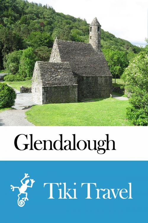 Cover of the book Glendalough (Ireland) Travel Guide - Tiki Travel by Tiki Travel, Tiki Travel