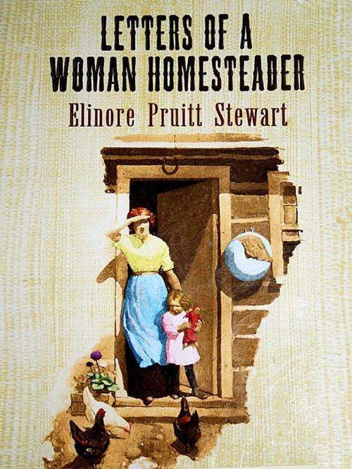 Cover of the book LETTERS OF A WOMAN HOMESTEADER by Elinore Pruitt Stewart, Higs  Publishing