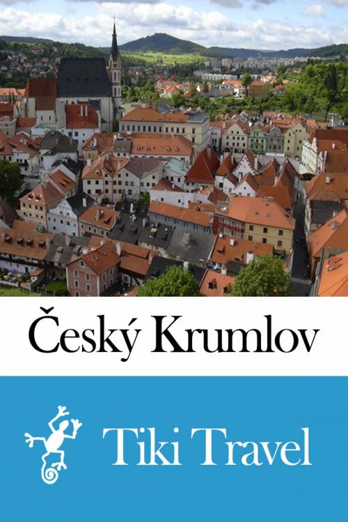 Cover of the book Český Krumlov (Czech Republic) Travel Guide - Tiki Travel by Tiki Travel, Tiki Travel