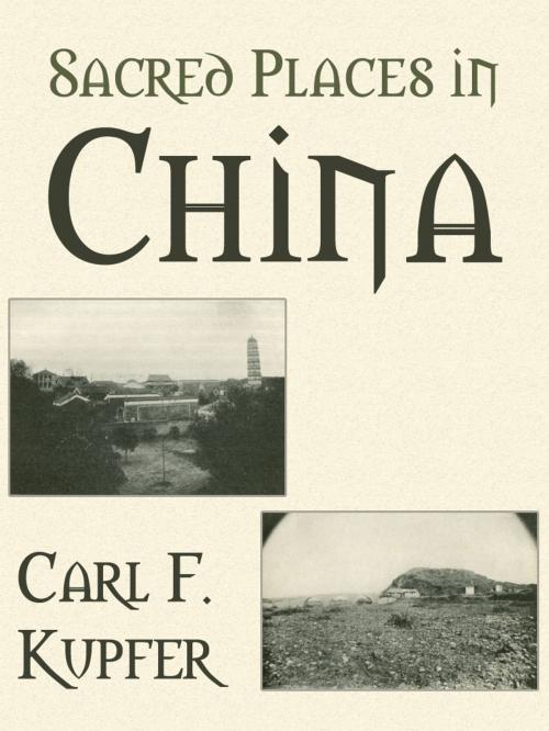 Cover of the book Sacred Places In China by Carl F. Kupfer, AppsPublisher